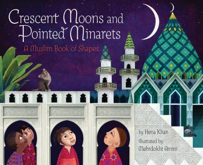 Book Cover - Crescent Moons and Pointed Minarets: A Muslim Book of Shapes