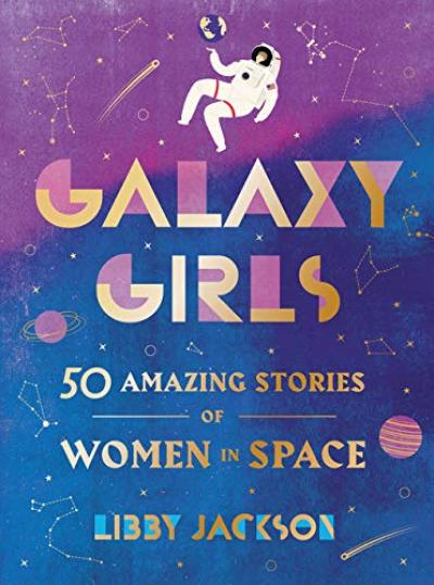 Book Cover - A Galaxy of Her Own: Amazing Stories of Women in Space
