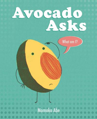 Book Cover - Avocado Asks: What Am I?