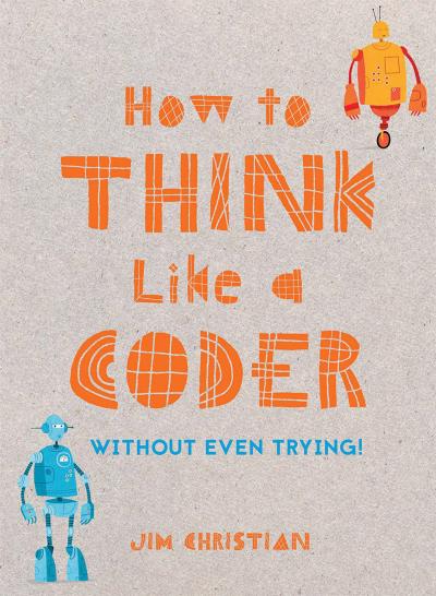 Book Cover - How To Think Like a Coder Without Even Trying