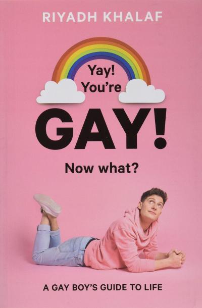 Book Cover - Yay! You’re Gay! Now What? A Gay Boy’s Guide to Life