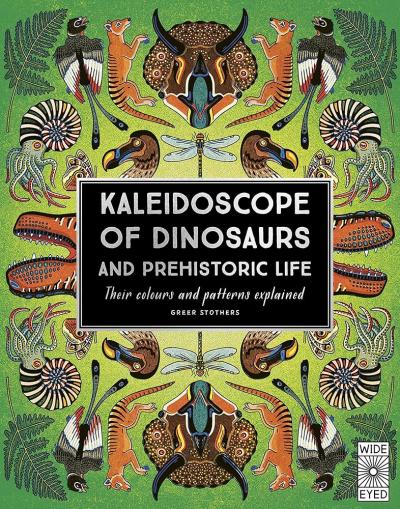 Book Cover - Kaleidoscope of Dinosaurs and Prehistoric Life -Their Colours and Patterns Explained
