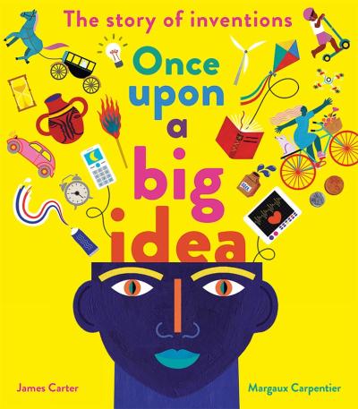 Book Cover - Once Upon a Big Idea: The Story of Inventions