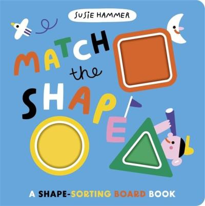 Book Cover – Match the Shape: A Shape-Sorting Board Book