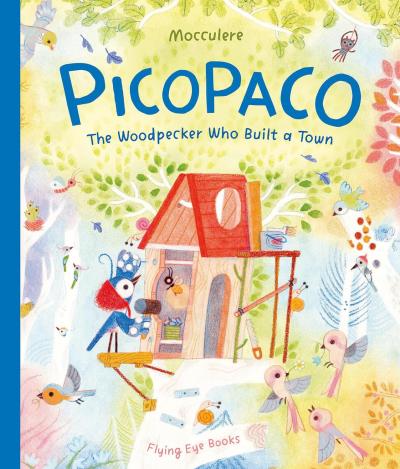 Book Cover – Picopaco: The Woodpecker Who Built a Town